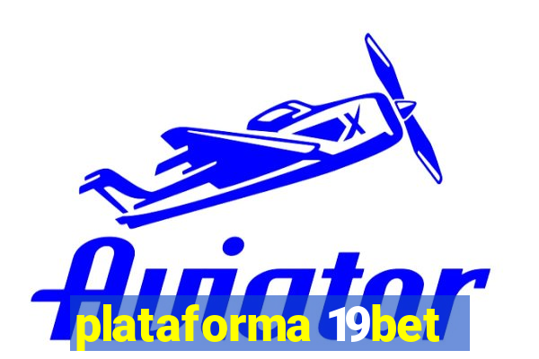 plataforma 19bet